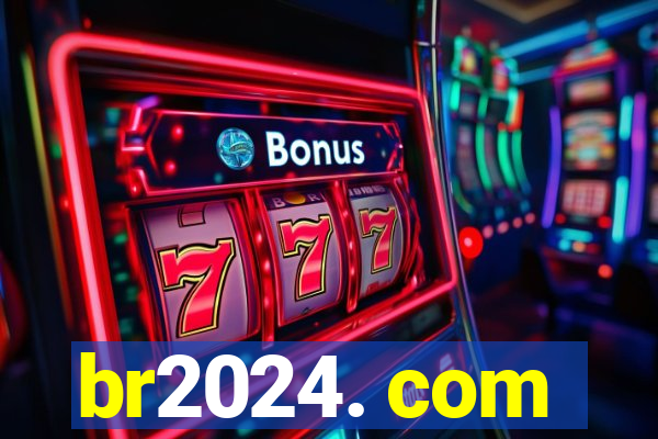 br2024. com